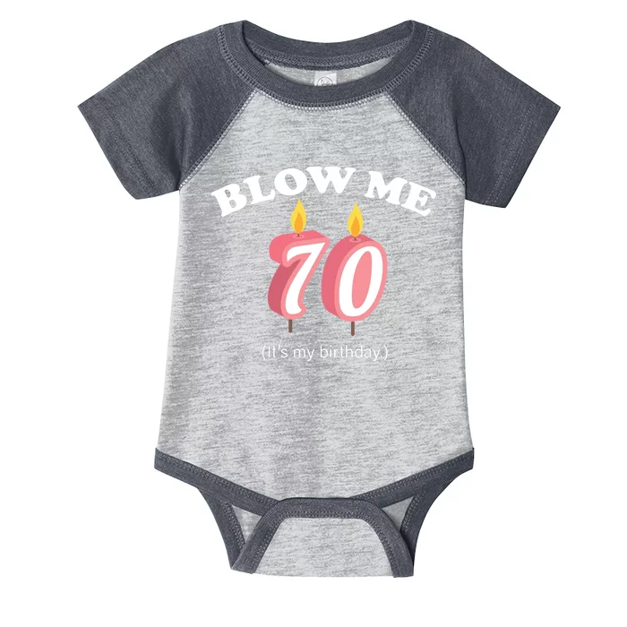 Blow Me It's My 70th Birthday Infant Baby Jersey Bodysuit