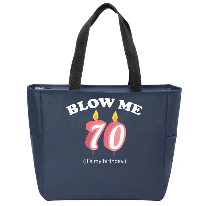 Blow Me It's My 70th Birthday Zip Tote Bag