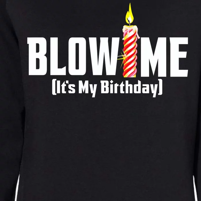 Blow Me It's My Birthday Womens California Wash Sweatshirt