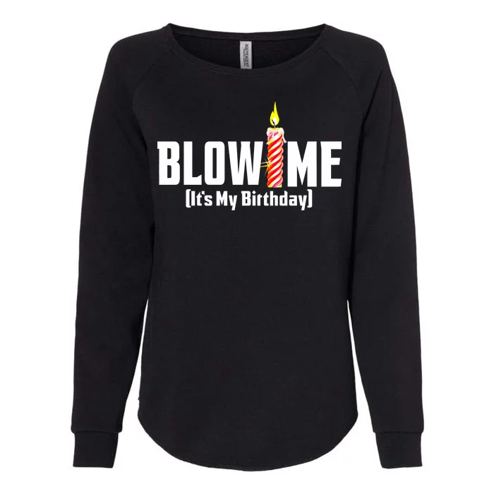 Blow Me It's My Birthday Womens California Wash Sweatshirt