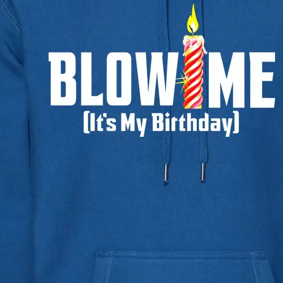 Blow Me It's My Birthday Premium Hoodie