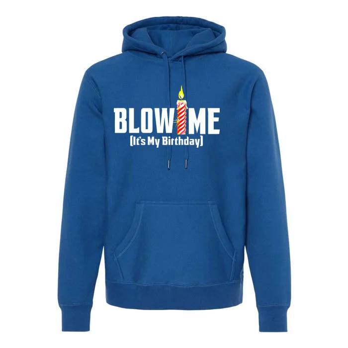 Blow Me It's My Birthday Premium Hoodie