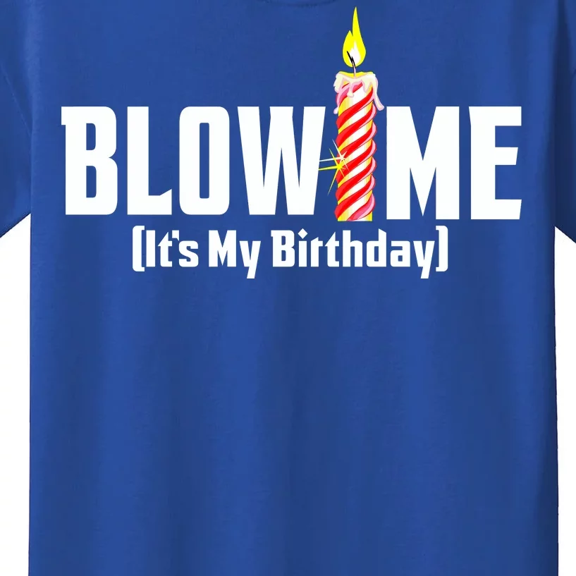 Blow Me It's My Birthday Kids T-Shirt