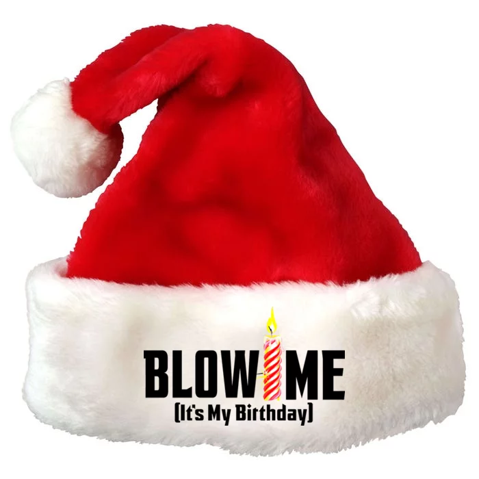 Blow Me It's My Birthday Premium Christmas Santa Hat