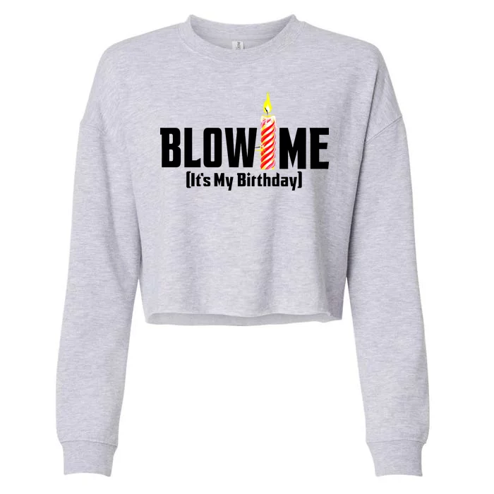 Blow Me It's My Birthday Cropped Pullover Crew