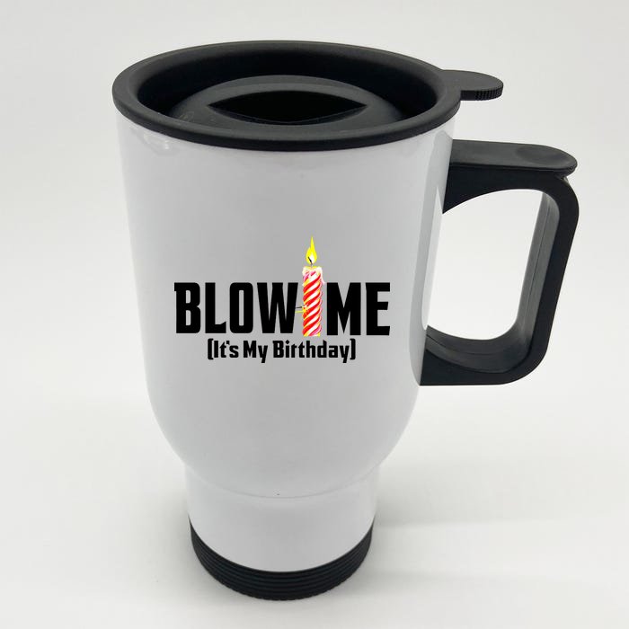 Blow Me It's My Birthday Front & Back Stainless Steel Travel Mug