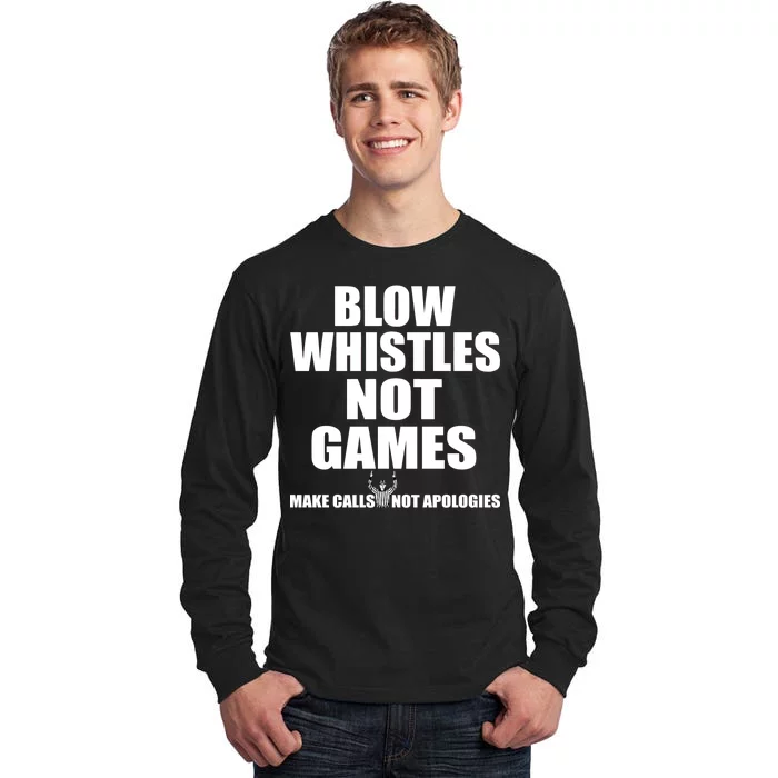 Blow Whistles Not Games Tall Long Sleeve T-Shirt