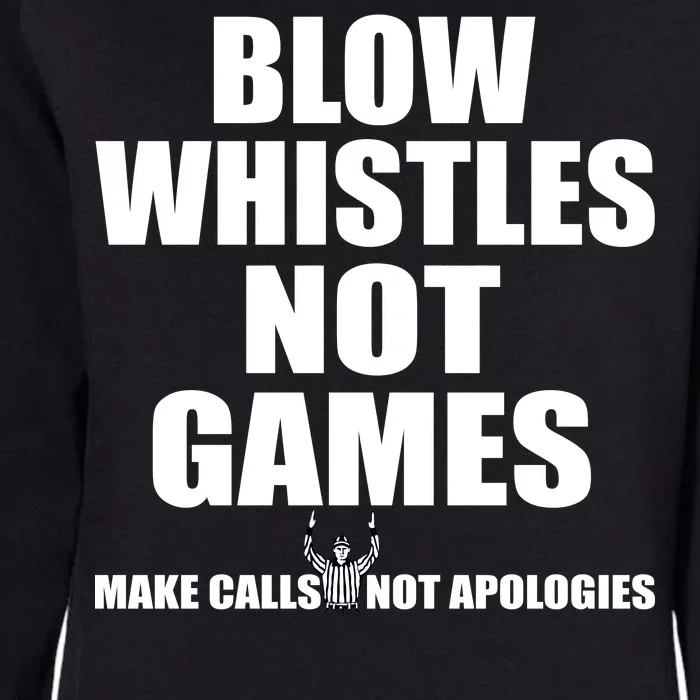 Blow Whistles Not Games Womens California Wash Sweatshirt