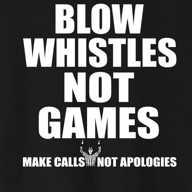 Blow Whistles Not Games Women's Crop Top Tee