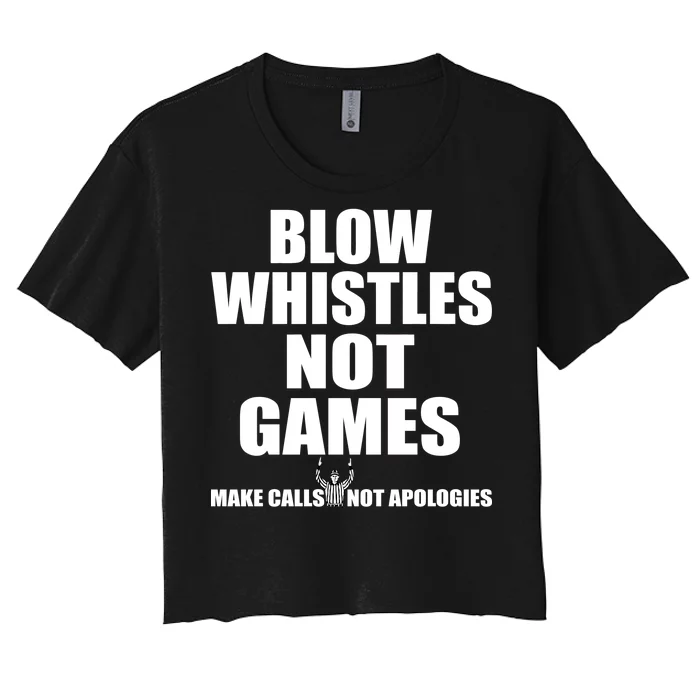 Blow Whistles Not Games Women's Crop Top Tee