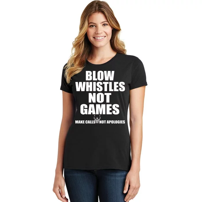 Blow Whistles Not Games Women's T-Shirt