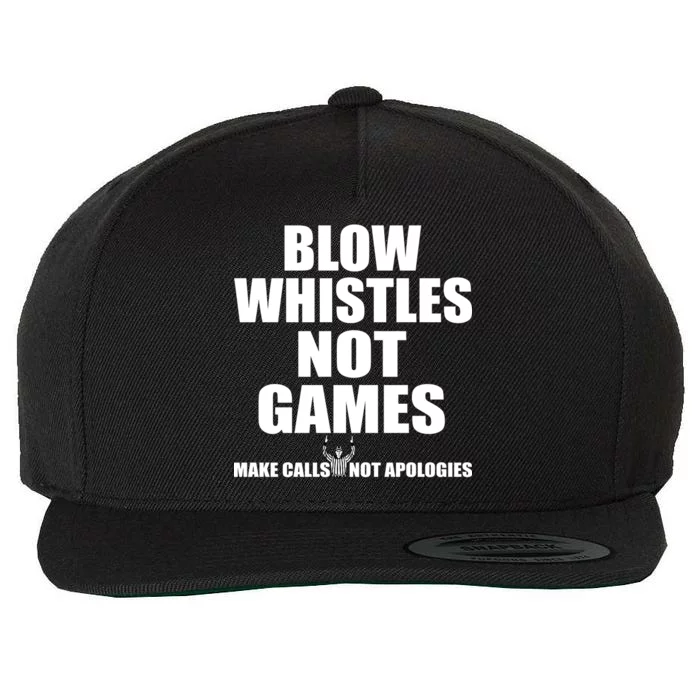 Blow Whistles Not Games Wool Snapback Cap