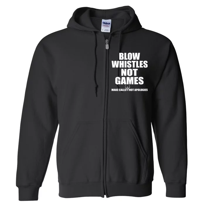 Blow Whistles Not Games Full Zip Hoodie