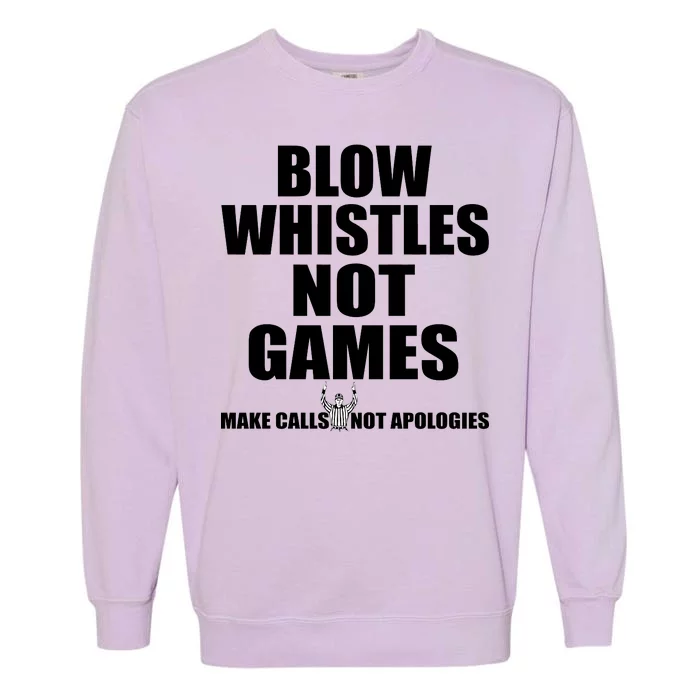 Blow Whistles Not Games Garment-Dyed Sweatshirt