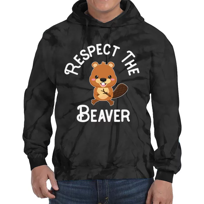 Beaver Lover Respect The Beaver Tie Dye Hoodie