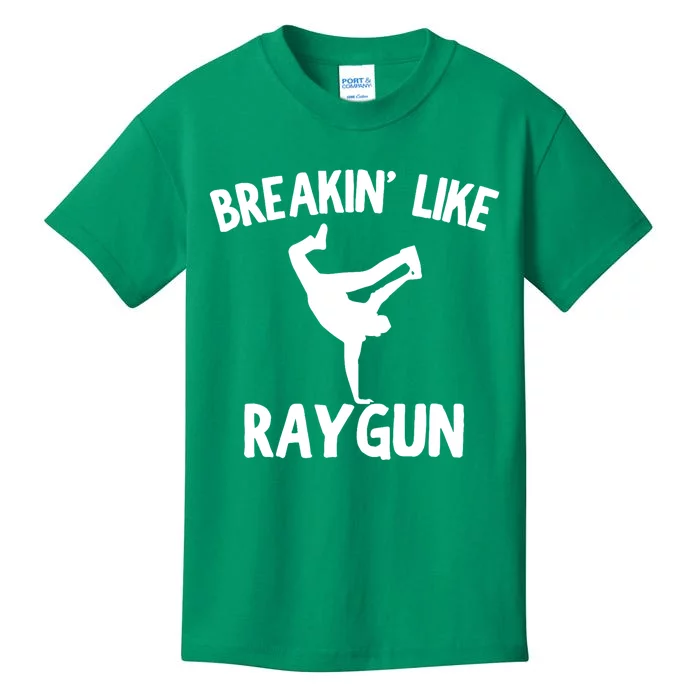 Breakin Like Raygun Viral B Girl Breakdancing Gifts Kids T-Shirt