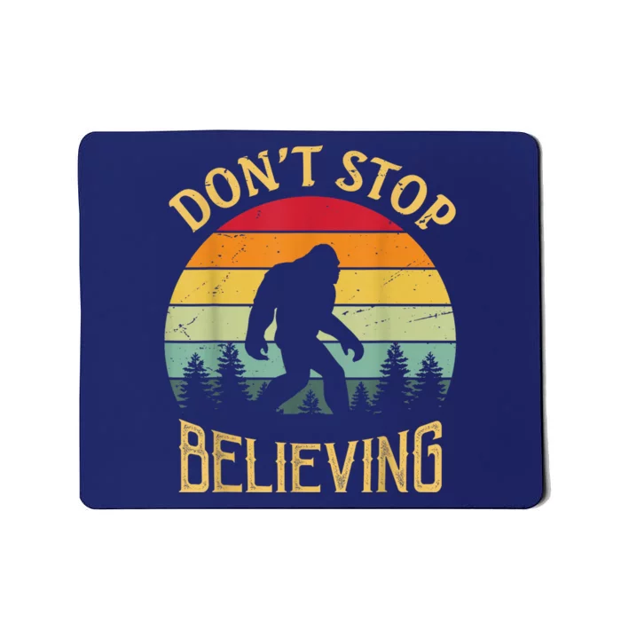 Bigfoot Lovers Retro Vintage DonT Stop Believing Bigfoot Mousepad