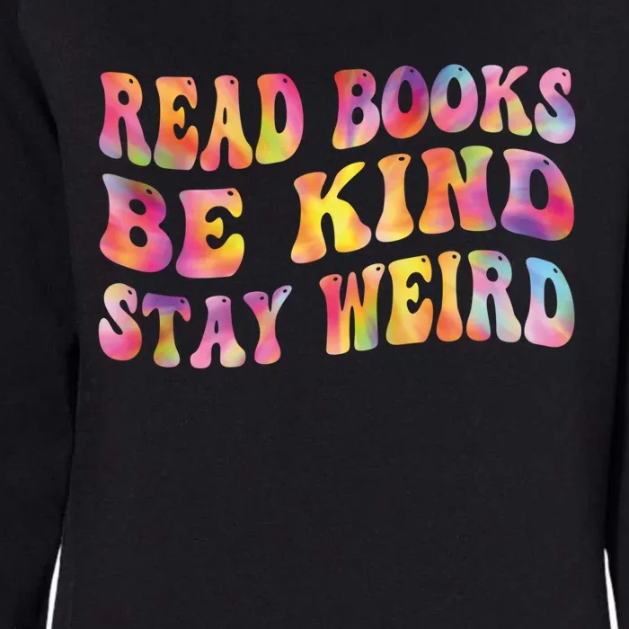 Book Lover Read Books Be Kind Stay Weird Funny Quote Cute Gift Womens California Wash Sweatshirt