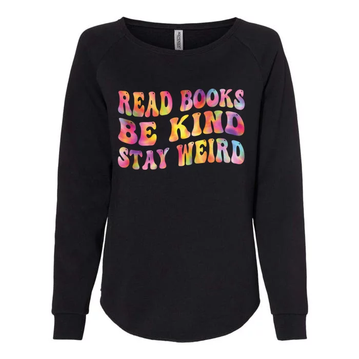 Book Lover Read Books Be Kind Stay Weird Funny Quote Cute Gift Womens California Wash Sweatshirt