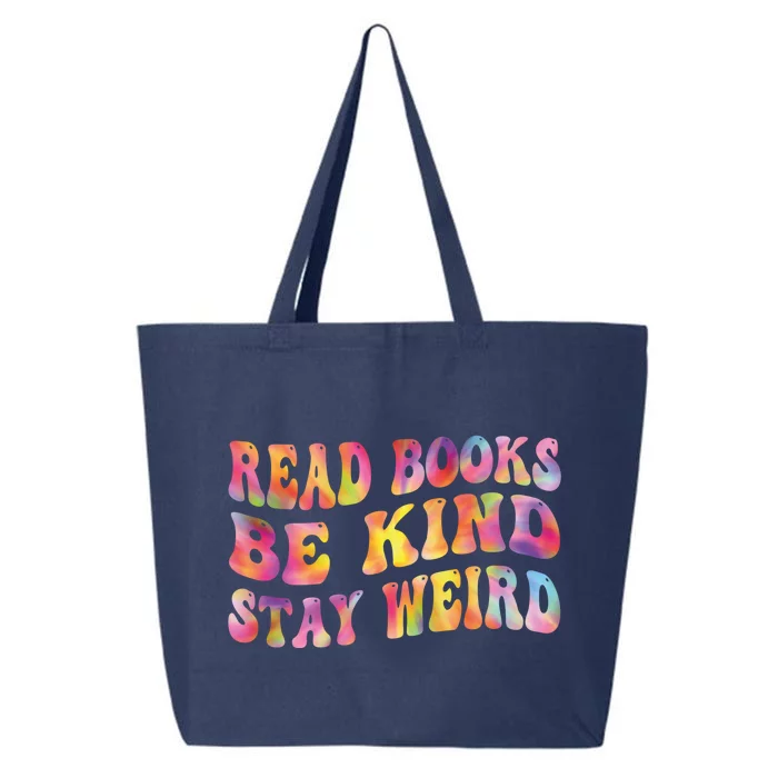 Book Lover Read Books Be Kind Stay Weird Funny Quote Cute Gift 25L Jumbo Tote