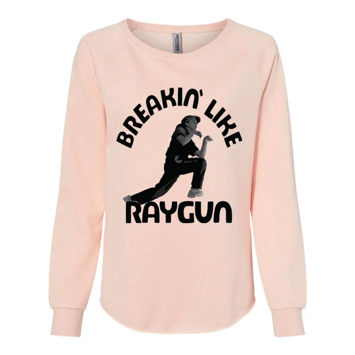 Breaking Like Raygun Womens California Wash Sweatshirt