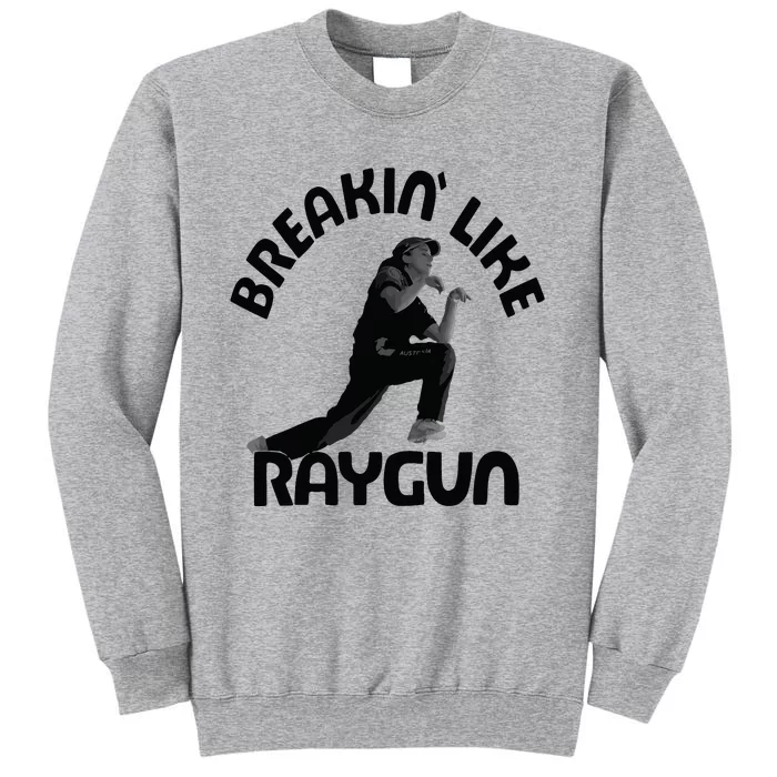 Breaking Like Raygun Tall Sweatshirt