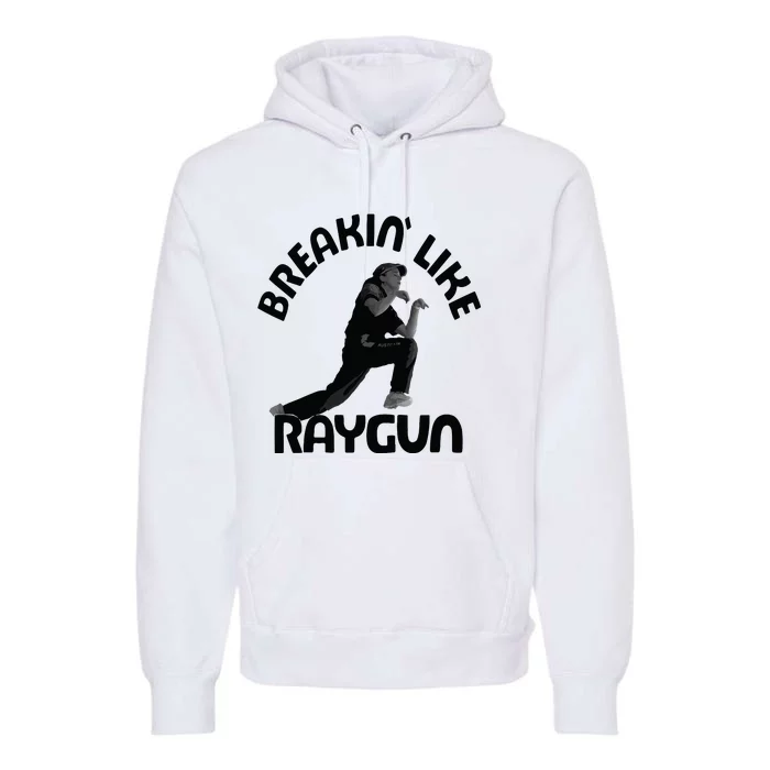 Breaking Like Raygun Premium Hoodie