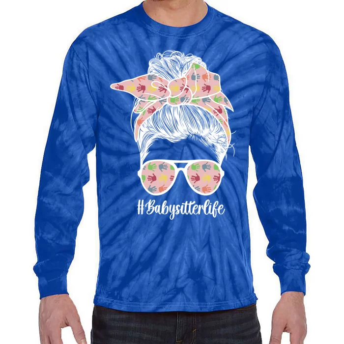 Babysitter Life Sitting Sitters Cool Gift Tie-Dye Long Sleeve Shirt