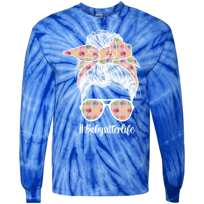 Babysitter Life Sitting Sitters Cool Gift Tie-Dye Long Sleeve Shirt