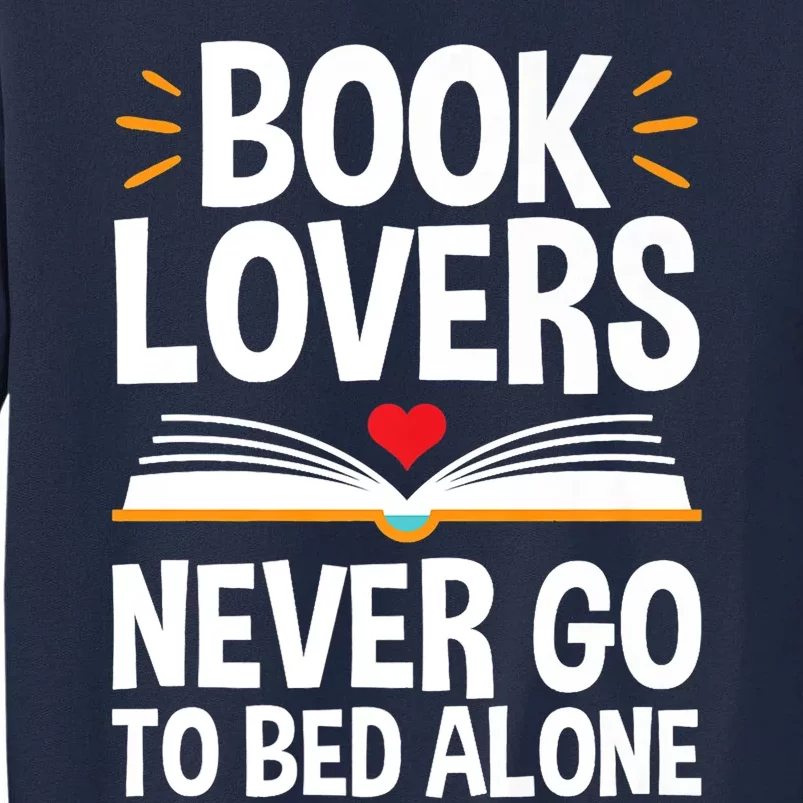 Book Lovers Shirts Book Lovers Never Go To Bed Alone Tall Sweatshirt