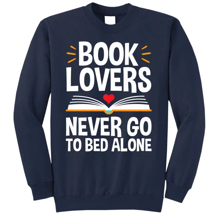 Book Lovers Shirts Book Lovers Never Go To Bed Alone Tall Sweatshirt