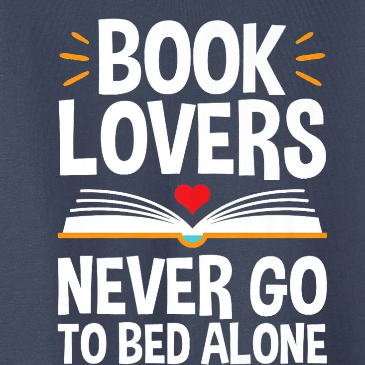 Book Lovers Shirts Book Lovers Never Go To Bed Alone Toddler T-Shirt