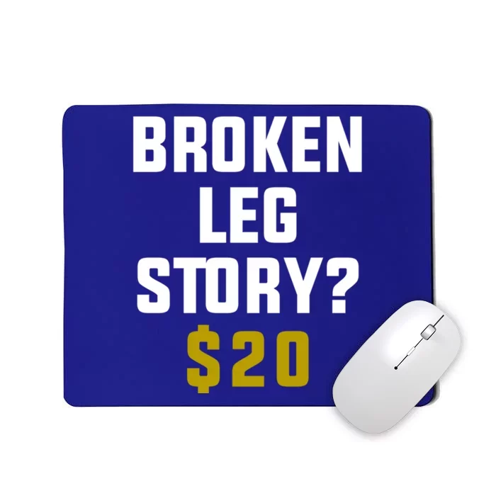 Broken Leg Story $20 Gift Mousepad