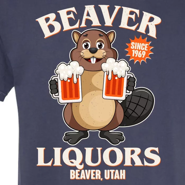 Beaver Liquors Since 1969 Beaver Utah Garment-Dyed Heavyweight T-Shirt