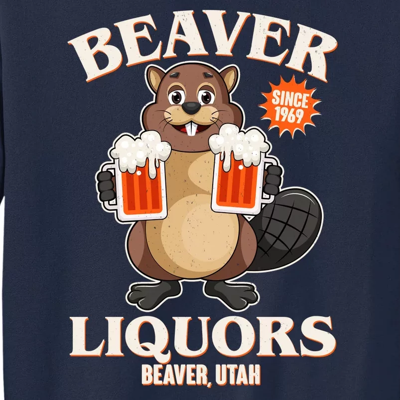 Beaver Liquors Since 1969 Beaver Utah Tall Sweatshirt