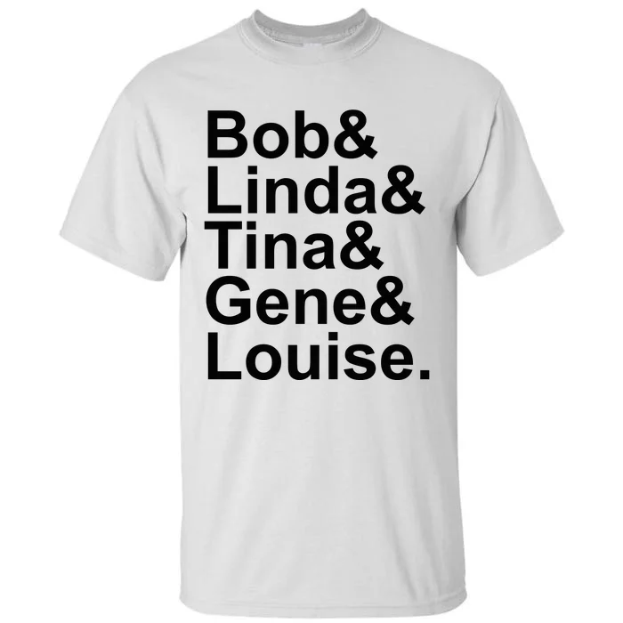 Bob Linda Tina Gene Louise Bob's Burgers Tall T-Shirt