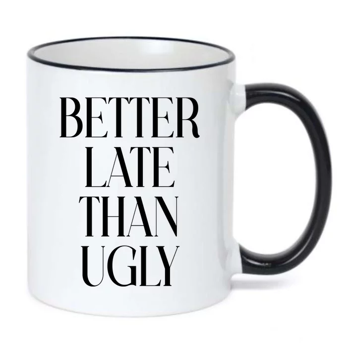 Better Late Than Ugly Black Color Changing Mug