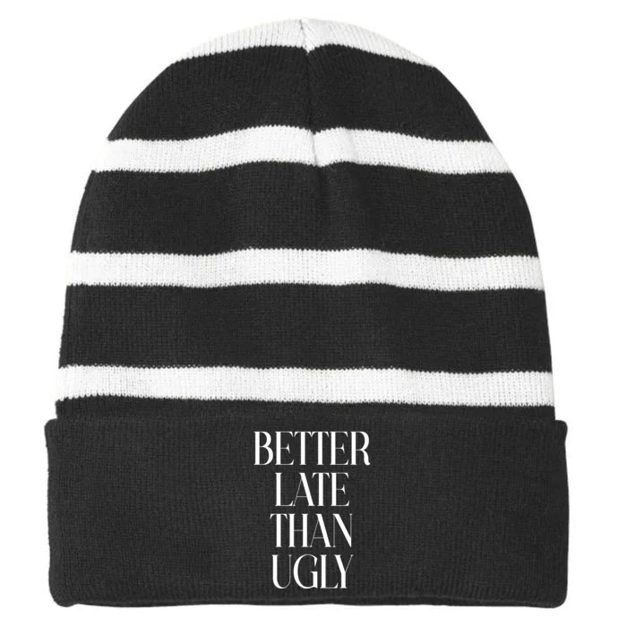 Better Late Than Ugly Striped Beanie with Solid Band