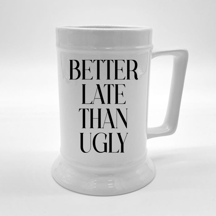 Better Late Than Ugly Front & Back Beer Stein