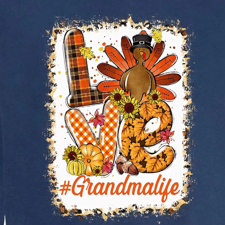 Bleached Love Turkey Grandma Life Thanksgiving Fall Autumn Garment-Dyed Sweatshirt