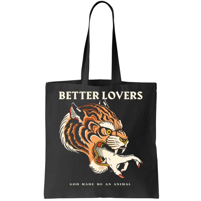 Better Lovers Tiger Hand God Made Me An Animal Tote Bag