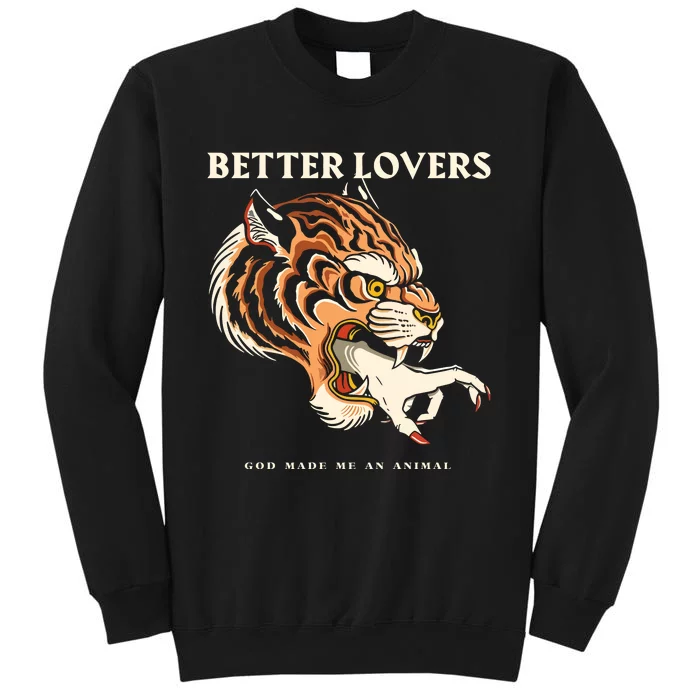 Better Lovers Tiger Hand God Made Me An Animal Tall Sweatshirt