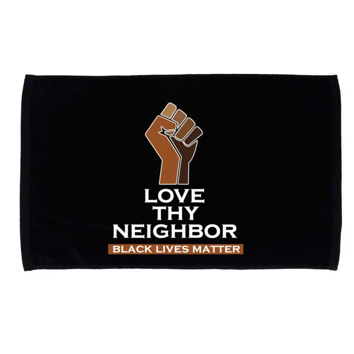 Blm Love Thy Neighbor Black Lives Always Matter Cute Gift Microfiber Hand Towel