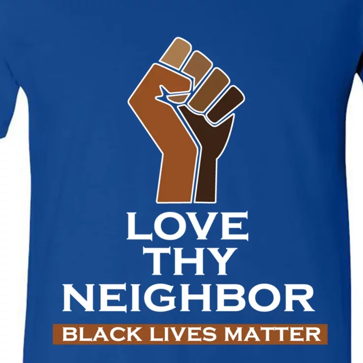 Blm Love Thy Neighbor Black Lives Always Matter Cute Gift V-Neck T-Shirt