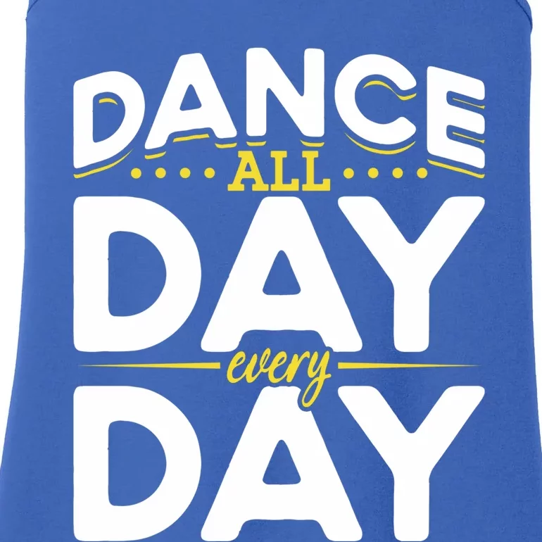 Ballet Lovers Teen Dancers Dance Lovers Dance All Day Cute Gift Ladies Essential Tank