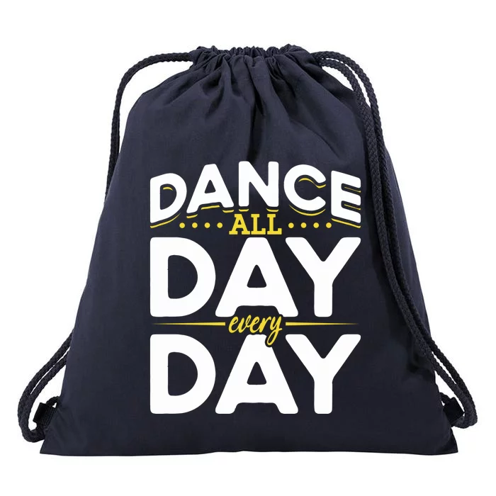 Ballet Lovers Teen Dancers Dance Lovers Dance All Day Cute Gift Drawstring Bag