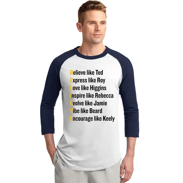 Believe Like Ted Express Like Roy Love Like Higgins Inspire Like Rebecca Evolve Baseball Sleeve Shirt