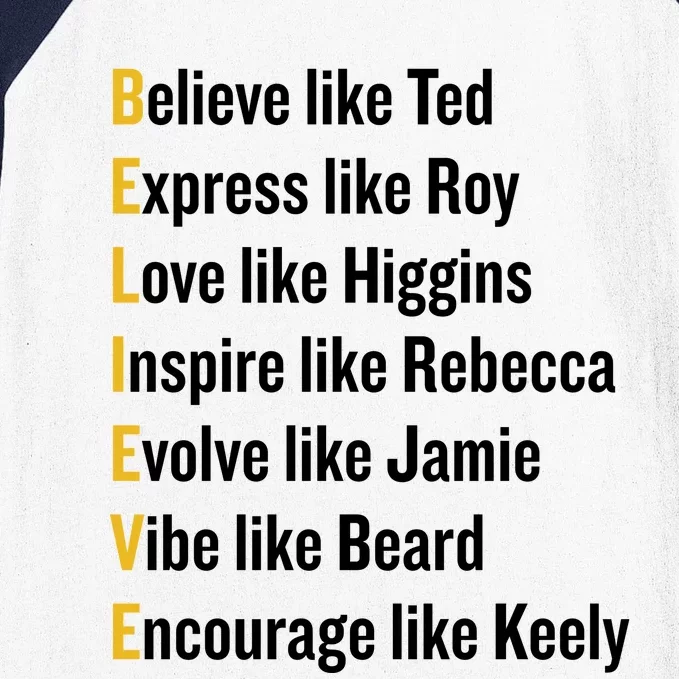 Believe Like Ted Express Like Roy Love Like Higgins Inspire Like Rebecca Evolve Baseball Sleeve Shirt