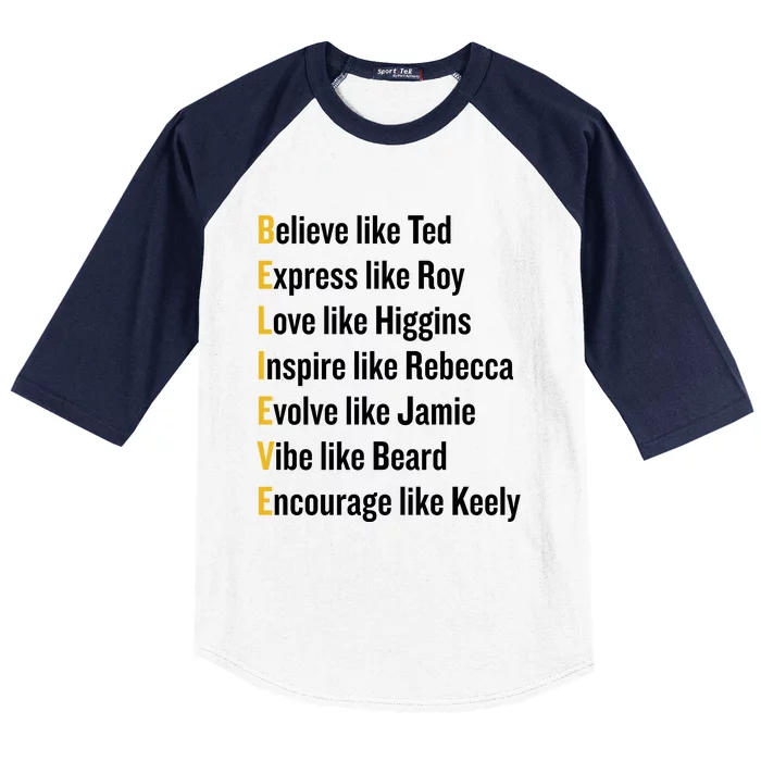 Believe Like Ted Express Like Roy Love Like Higgins Inspire Like Rebecca Evolve Baseball Sleeve Shirt