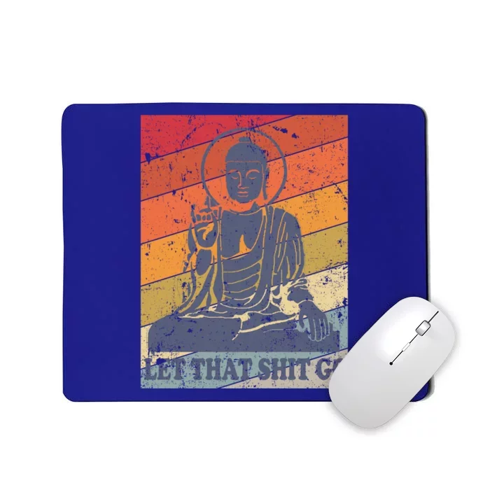 Buddha Let That Shit Go Cute Gift Vintage Distressed Cool Gift Mousepad